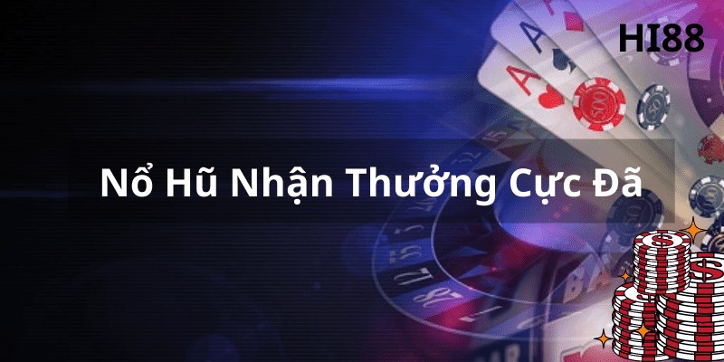 Sảnh chơi nổ hũ đổi thưởng tại nhà cái Hi88